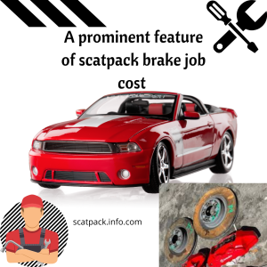 A prominent feature of scatpack brake job cost 
